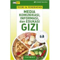 Teori dan Penerapan Media Komunikasi, Informasi, dan Edukasi Gizi