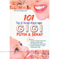 101 Tips & Terapi Alami agar Gigi Putih & Sehat