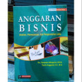 Anggaran Bisnis ; Analisis, Perancangan, dan Pengendalian Laba
