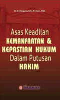 Asas Keadilan Kemanfaatan Dan Kepastian Hukum Dalam Putusan Hakim