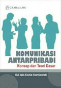 Komunikasi Antarpribadi ; Konsep dan Teori Dasar