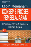 Lebih memahami konsep dan proses pembelajaran