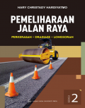 Pemeliharaan jalan raya ; perkerasan, drainase, longsoran