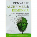 Penyakit Alzheimer dan Demensia Dulu, Sekarang, dan Akan Datang