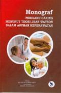 Monograf :  Perilaku Caring Menurut  Teori Jean Watson Dalam Asuhan Keperawatan