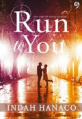 Run to you ; Cinta Sejati tak Datang Terlambat