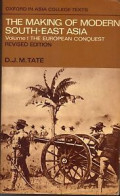 The Making Of Modern South-East Asia ; Volume 1 The European Conquest