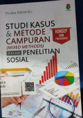 Studi Kasus Dan Metode Campuran (Mixed Methods) Dalam Penelitian Sosial: Konsep Dan Prosedurnya