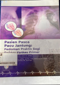 Pasien pasca pacu jantung: pedoman praktis bagi dokter Yankes Primer (Seri kardiologi bagi dokter umum)