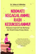 Nikmati kegagalanmu, raih kesuksesanmu ; pelajaran inspiratif dan berharga dari kisah orang-orang sukses