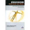 Ergonomi studi gerak dan waktu : teknik analisis untuk peningkatan produktivitas kerja