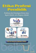Etika Profesi Pendidik : Pembinaan dan Pemantapan Kinerja Guru, Kepala Sekolah, Serta Pengawas Sekolah