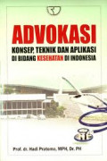 Advokasi : Konsep, Teknik dan Aplikasi di Bidang Kesehatan di Indonesia