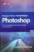 Mengupas Rahasia Tersembunyi Photoshop ; Fokus membahas Perintah, Menu, dan Tool tersembunyi yang rahasia dan Unik