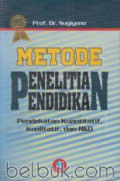 Metode Penelitian Pendidikan : Pendekatan Kuantitatif, Kualitatif, dan R&D