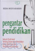 Pengantar Pendidikan : Sebuah studi awal tentang dasar-dasar pendidikan pada umumnya dan pendidikan di Indonesia