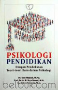 Psikologi Pendidikan : Dengan Pendekatan Teori-teori Baru Dalam Psikologi