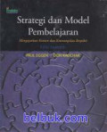 Strategi dan Model Pembelajaran : Mengajarkan Konten dan Ketrampilan Berpikir